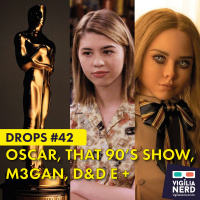 DROPS DA VIGÍLIA #42: OSCAR, THAT 90’s SHOW, M3GAN, DD E +