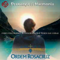 Como construímos a consciência que temos das coisas - Programa Presença e Harmonia