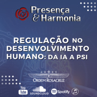Presença  Harmonia - Regulação no Desenvolvimento Humano: da IA a PSI