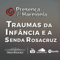 Traumas da Infância e a Senda Rosacruz Presença  Harmonia