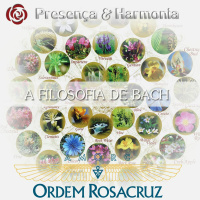 A Filosofia de Edward Bach - Programa Presença e Harmonia