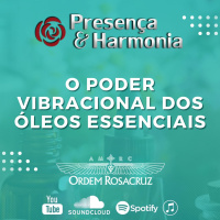 Presença  Harmonia – O Poder Vibracional dos Óleos Essenciais