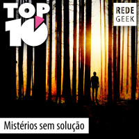 TOP 10 – Mistérios sem solução