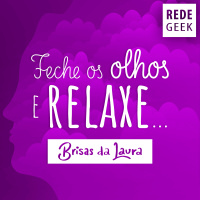 BRISAS DA LAURA - Feche os olhos e relaxe