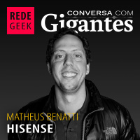 Conversa Com Gigantes - Matheus Benatti da Hisense