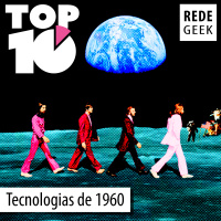 TOP 10 - Tecnologias da década de 1960
