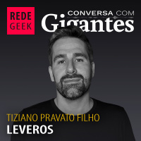 Conversa Com Gigantes - Tiziano do Grupo Leveros 