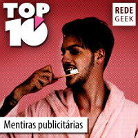TOP 10 – Mentiras publicitárias
