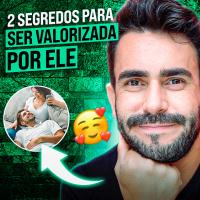 2 Segredos para VOCÊ ser Valorizada por um HOMEM!