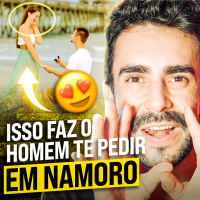 ISSO que vou Revelar que faz um HOMEM te pedir em NAMORO!