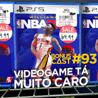 BonusCast #93: Videogame tá muito caro (com Felipe Gugelmin)