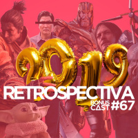 BonusCast #67: Retrospectiva 2019