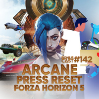 BonusCast #142: Arcane, Press Reset e Forza Horizon 5