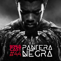 BonusCast #44: Pantera Negra