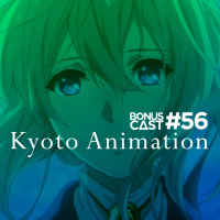 BonusCast #56: Kyoto Animation