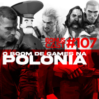 BonusCast #107: O boom de games na Polônia (com Victor Frascarelli e Lucas Stannis)