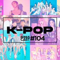 BonusCast #104: K-POP (com Priscila Ganiko)