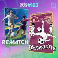 BonusCast #183: Rematch e Despelote