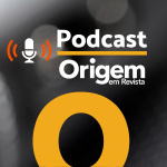 Origem Em Revista Podcast