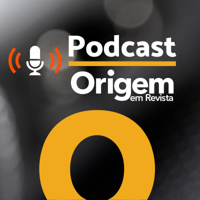 Origem Em Revista Podcast