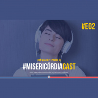 MisericórdiaCast DROPS#E02 - COR e Dona Conceição