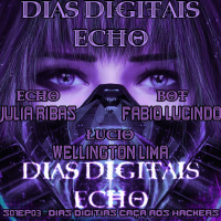 #21 [AUDIO DRAMA] Dias Digitais - Echo [S01EP03]