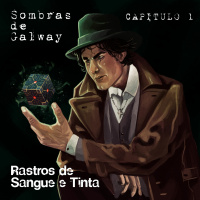 #76 [AUDIO DRAMA] Sombras de Galway Cap.1 - Rastro de Sangue e Tinta
