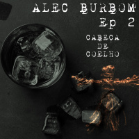 #101 - Alec Burbom Ep.2: Cabeça de Coelho