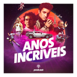 Anos Incríveis Podcast