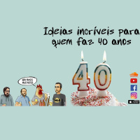 91 - Ideias incríveis para quem faz 40 anos