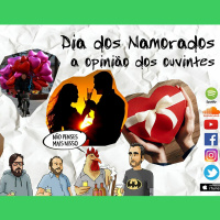 Ep. 113 - Dia dos Namorados: a opinião dos ouvintes