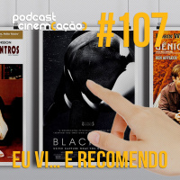 #107: Eu vi… e recomendo