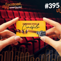 #395: Carteirinha de cinéfilo: você tem?
