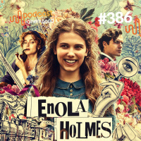 #386: Enola Holmes