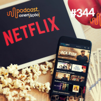#344: Netflix, Prime Video e nossa relação com o streaming