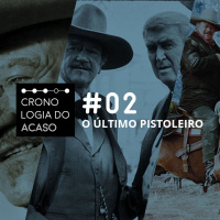 Cronologia do Acaso #02: O Último Pistoleiro, 1976