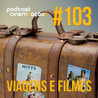 #103: Viagens e Filmes