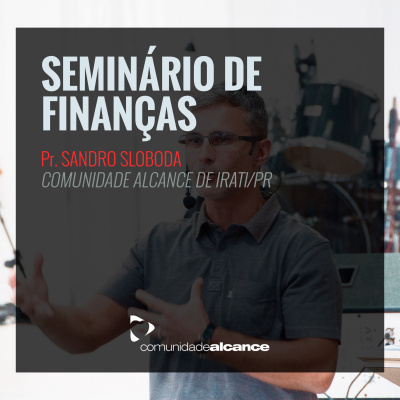 Seminário De Finanças | Comunidade Alcance Irati/pr