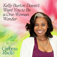 Kelly Burton Doesnt Want You to Be a One-Woman Wonder