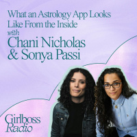 What an Astrology App Looks Like From the Inside with Chani Nicholas  Sonya Passi