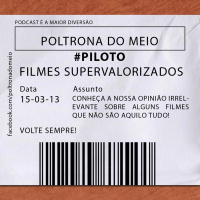 PDM #Piloto - Filmes Supervalorizados!