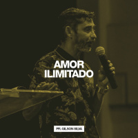 Amor Ilimitado // Pr. Gilson Silva