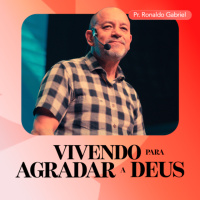 Vivendo para Agradar a Deus - Pr. Ronaldo Gabriel