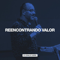 Reencontrando Valor // Pr Ronaldo Gabriel