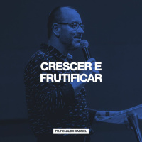Crescer e Frutificar // Pr. Ronaldo Gabriel