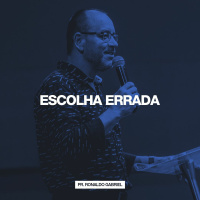 Escolha Errada // Pr. Ronaldo Gabriel