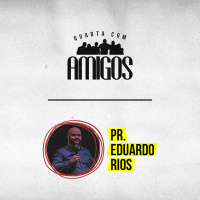 [Quarta Com Amigos] Recomeçar // Pr. Eduardo Rios