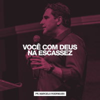 Você com Deus na Escassez // Pr. Marcelo Rodrigues