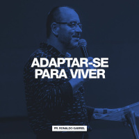 Adaptar-se Para Viver // Pr. Ronaldo Gabriel