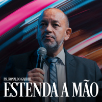 Estenda a Mão - Pr. Ronaldo Gabriel